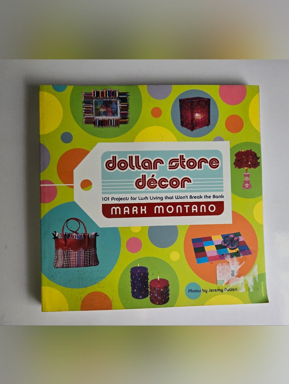 Dollar Store Decor: 100 Projects for Lush Living That Won't Break the Bank Book